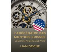 L’ABÉCÉDAIRE DES MONTRES SUISSES: L'édition américaine N°39