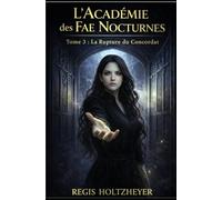 L’Académie des Fae Nocturnes: Tome 3 - La Rupture du Concordat