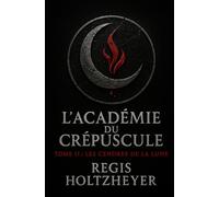 l’Académie du Crépuscule: Tome II - Les Cendres de la Lune