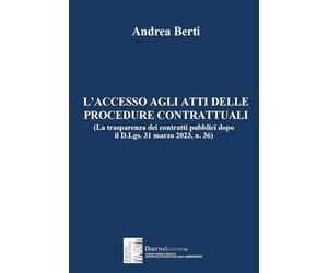 L’accesso agli atti delle procedure contrattuali (La trasparenza dei contratti pubblici dopo il D.Lgs. 31 marzo 2023, n. 36)