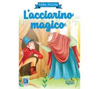 L'acciarino magico. Ediz. a colori