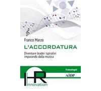 L' accordatura. Diventare leader ispirativi imparando dalla musica