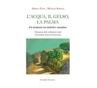 L' acqua, il gelso, la palma. Un territorio tra simboli e metafore. Il fenomeno delle architetture rurali nel territorio storico di Castroreale. Ediz. illustrata