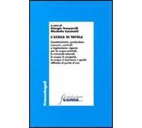 L' acqua in tavola. Caratteristiche, produzioni, consumi, controlli e legislazione vigente per le acque potabili, le minerali naturali, le acque di sorgente...