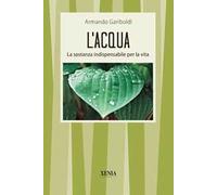 L' acqua. La sostanza indispensabile per la vita
