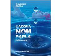 L' acqua non parla. Poesie e haiku