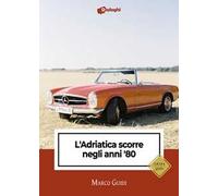 L' Adriatica scorre negli anni '80