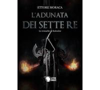 L’adunata dei sette re di Ettore Moraca, 2019, Lettere Animate Editore