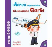 L'aereo supersonico del comandante Charlie. Ediz. a colori