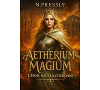L’Aetherium Magium: l'épine sous la couronne: 1
