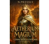 L’Aetherium Magium: l'épine sous la couronne