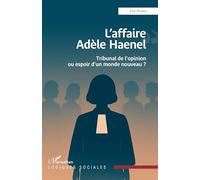 L’affaire Adèle Haenel: Tribunal de l’opinion ou espoir d’un monde nouveau ?