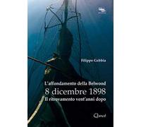 L' affondamento della Belwood 8 dicembre 1898. Il ritrovamento vent'anni dopo