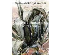 L' agave fiorisce una volta sola