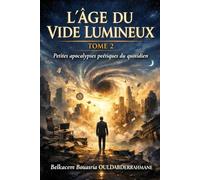 L’Âge du Vide Lumineux- TOME 2: Petites apocalypses poétiques du quotidien
