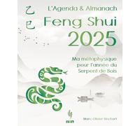 L’Agenda & Almanach Feng Shui: Ma métaphysique pour l'année du Serpent de Bois