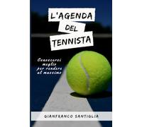 L’Agenda del Tennista: Conoscersi meglio per rendere al massimo