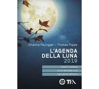 L' agenda della luna 2019. Vivere in armonia con le fasi della luna ogni giorno dell'anno