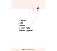 L’Agenda della Mamma a tempo pieno ... che vive leggera di Paola Cortazzo