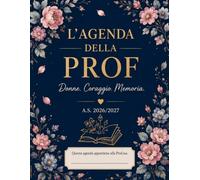 L’agenda della PROF: DONNE.CORAGGIO.MEMORIA