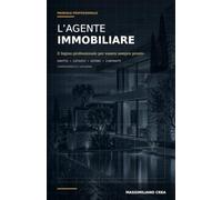 L’agente immobiliare: Il bigino professionale per essere sempre pronto