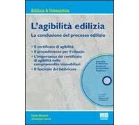 L' agibilità edilizia. La conclusione del processo edilizio. Con CD-ROM