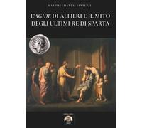 L' Agide di Alfieri e il mito degli ultimi re di Sparta