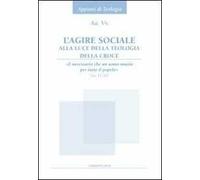 L' agire sociale alla luce della teologia della croce. «È necessario che un uomo muoia per tutto il popolo» (Gv 11,50)