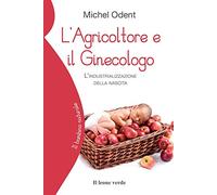 L' agricoltore e il ginecologo. L'industrializzazione della nascita