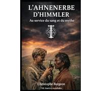 L’Ahnenerbe d’Himmler: Au service du sang et du mythe
