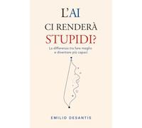 L’AI ci renderà stupidi?: La differenza tra fare meglio e diventare più capaci