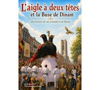 L’aigle à deux têtes: et la Buse de Dinant