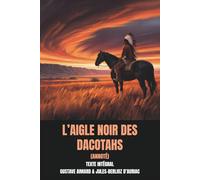 L’Aigle noir des Dacotahs (Annoté): Texte Intégral