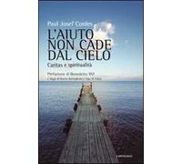 L' aiuto non cade dal cielo. Caritas e spiritualità