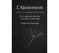 L’Ajustement: L’art de communiquer sans se renier