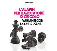 L’Alapin per il giocatore di circolo. Varianti con 1.e4 c5. 2.c3 d5