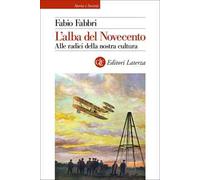 L' alba del Novecento. Alle radici della nostra cultura