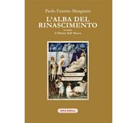 L’ALBA DEL RINASCIMENTO di Paolo Erasmo Mangiante, Solfanelli Edizioni