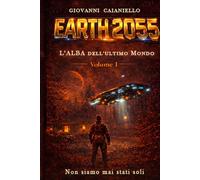 L’Alba dell’ultimo mondo: Terra 2055 - Volume I