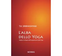 L’alba dello Yoga: Origine e sviluppo dell’insegnamento dello Yoga