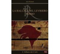 L' albero dei cieli. La ballata del levriero rosso