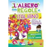 L' albero delle regole di italiano. Per la scuola primaria. Ortografia, morfologia, sintassi, analisi logica. Ediz. a colori