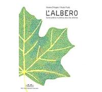 L' albero. Guida pratica e poetica alla vita arborea. Ediz. a colori