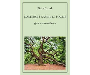 L’albero, i rami e le foglie di Pietro Cataldi, 2022, Youcanprint