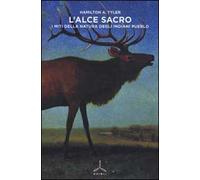 L' alce sacro. I miti della natura degli indiani Pueblo