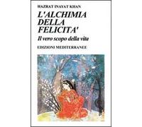 L' alchimia della felicità. Il vero scopo della vita