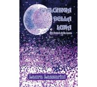 L’Alchimia della Luna - dei Poteri della Luna di Laura Lazzarini, 2020.