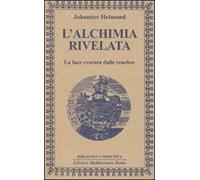 L' alchimia rivelata. La luce evocata dalle tenebre