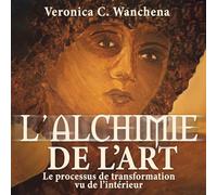 L’alchimie de l’art: Le processus de transformation vu de l’intérieur