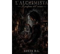 L' ALCHIMISTA: Il profumo dell' anima